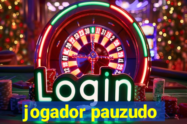 jogador pauzudo